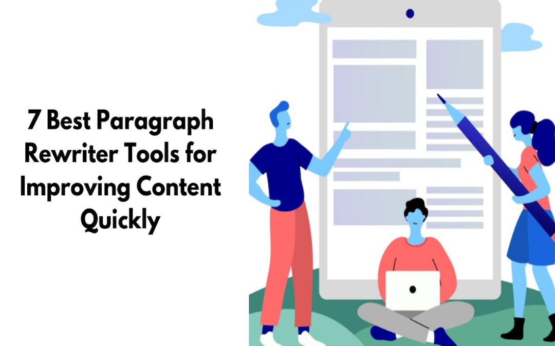 7 Best Paragraph Rewriter Tools For Improving Content Quickly