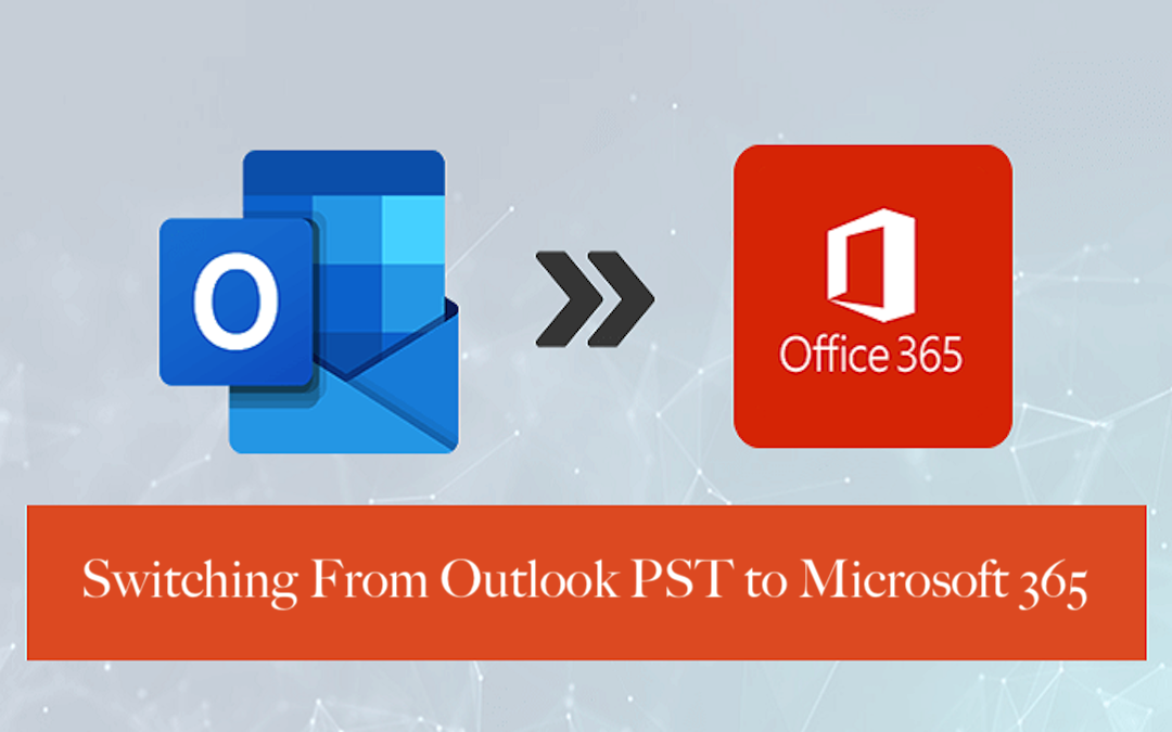 Outlook PST to Microsoft 365