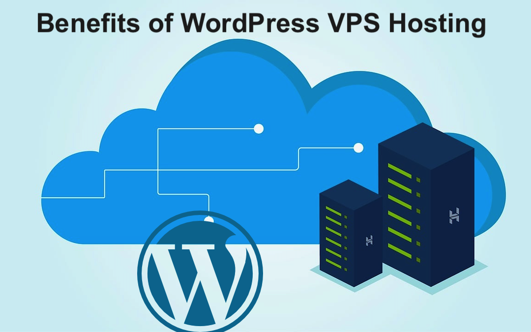 Benefits of WordPress VPS Hosting