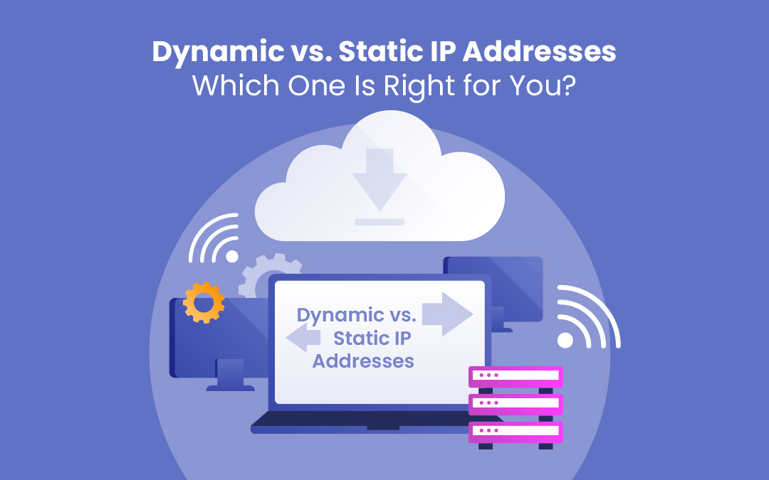 Dynamic vs. Static IP Address