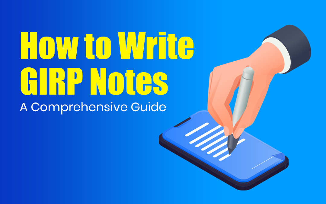How to write GIRP Notes?