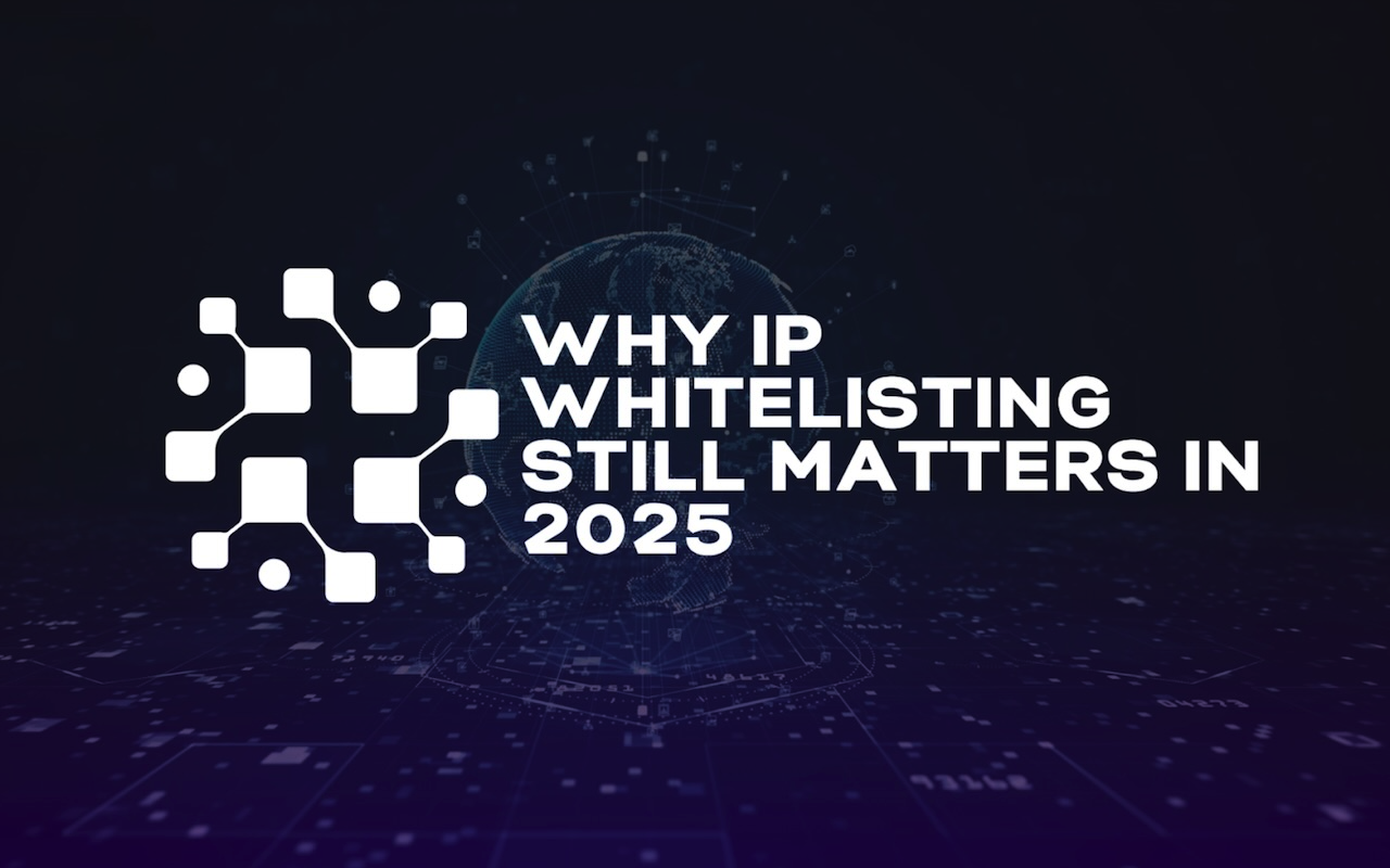 Why IP Whitelisting Still Matters