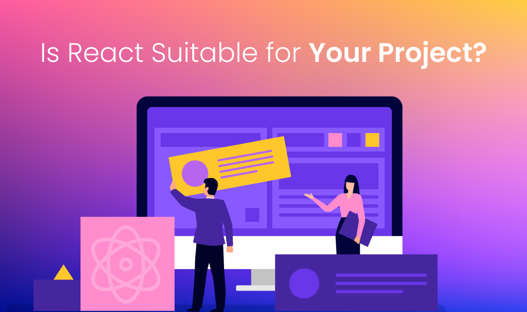 Is React Suitable for your project?