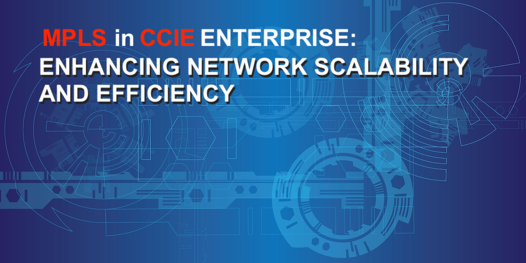 MPLS in CCIE Enterprise