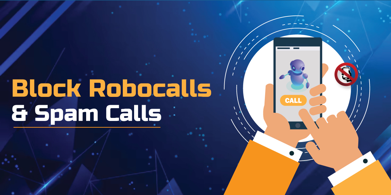 How to block unwanted spam and robocalls?