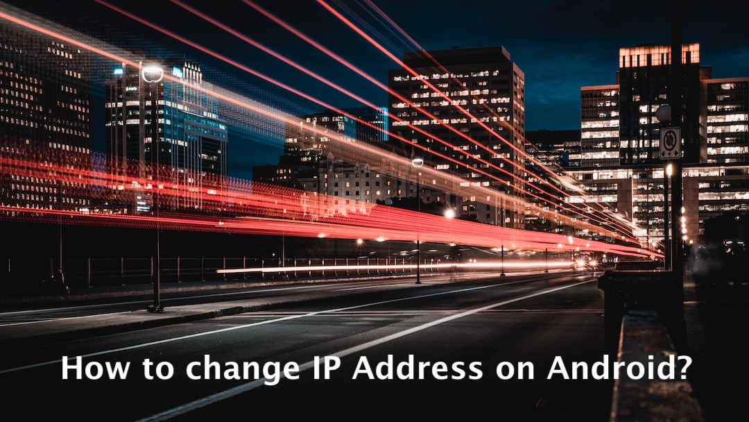 Change IP Address on Android Devices