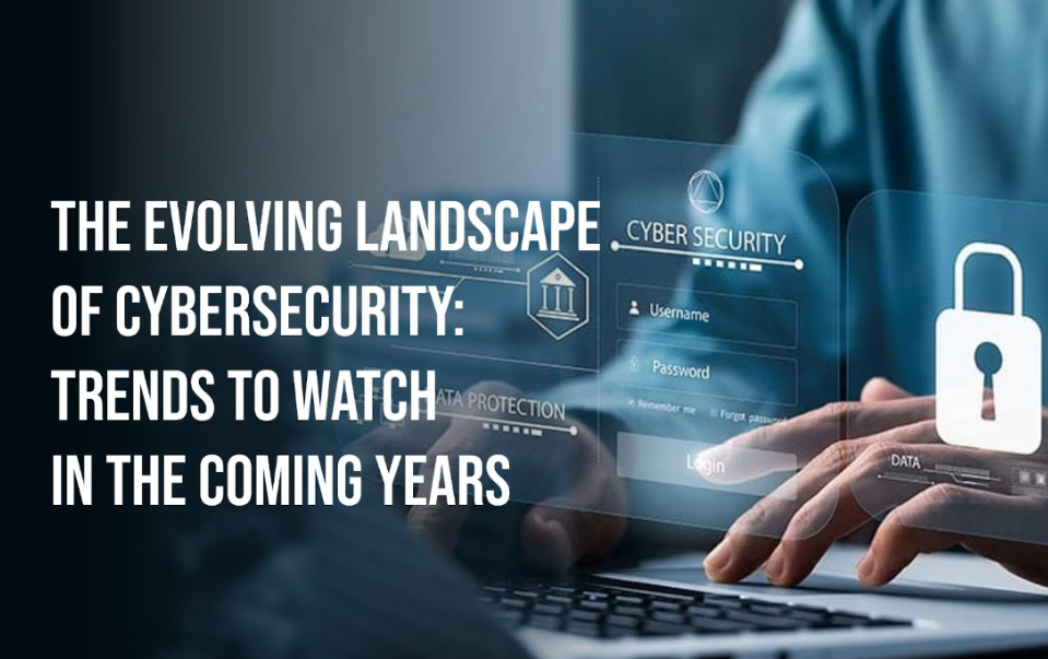 Evolving Landscape of Cybersecurity