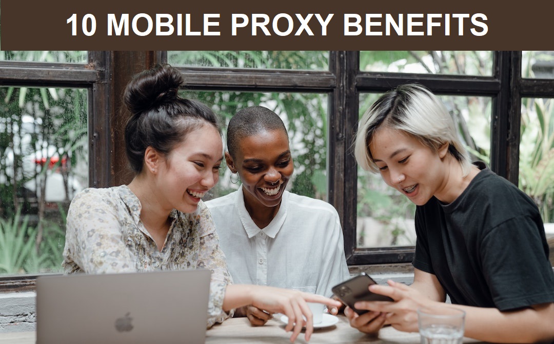Mobile Proxy Benefits