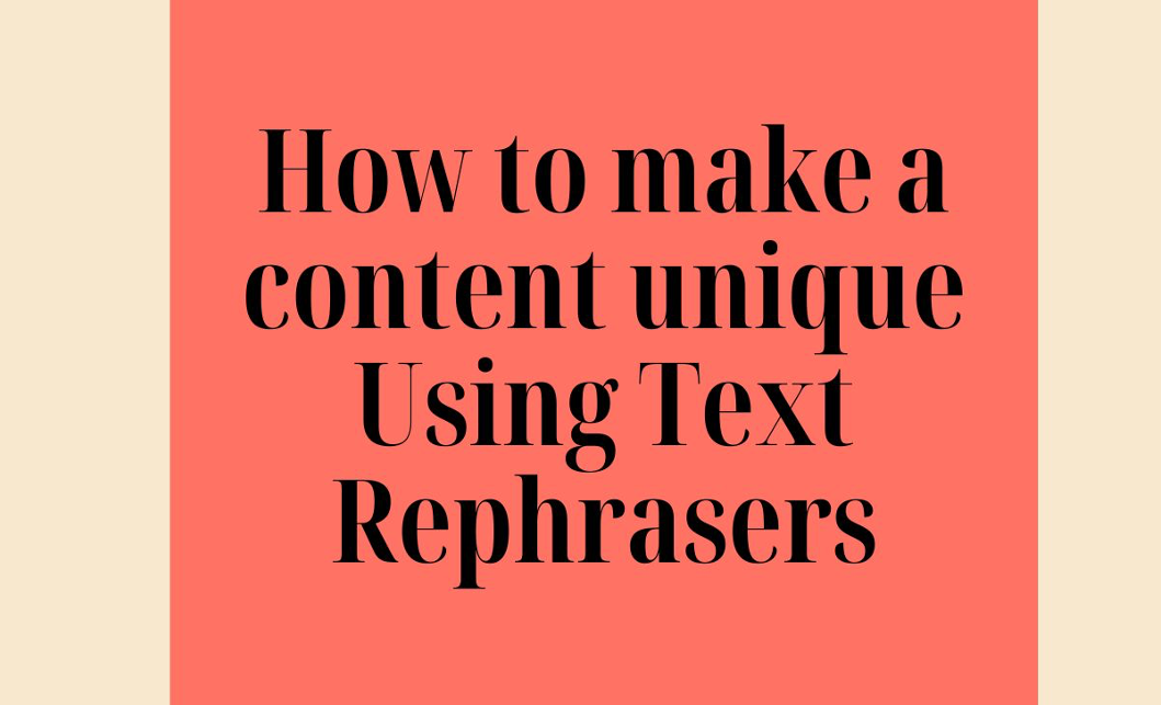 Text Rephrasers create unique content