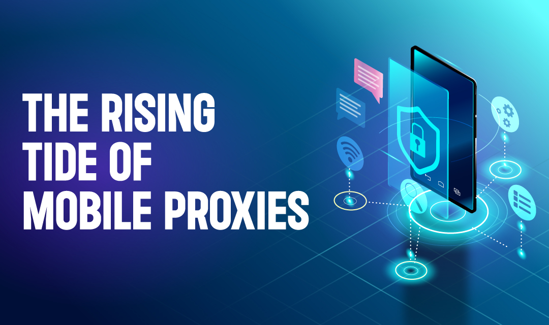 Tide of Mobile Proxies