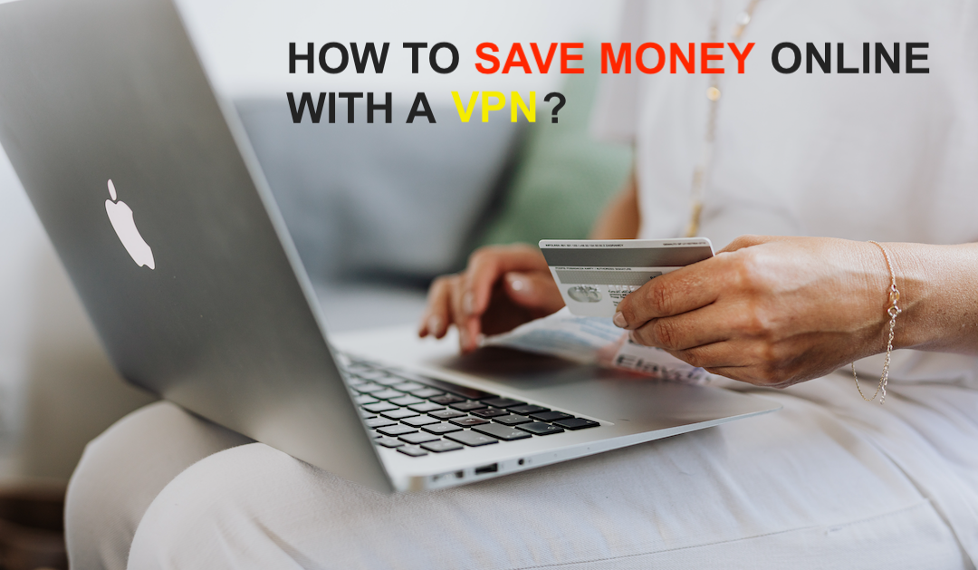 Save Money Shopping Online with VPN