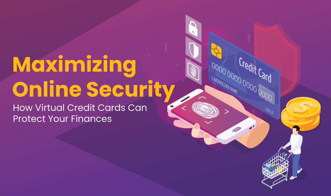 Maximizing Online Security: How virtual credit cards can protect