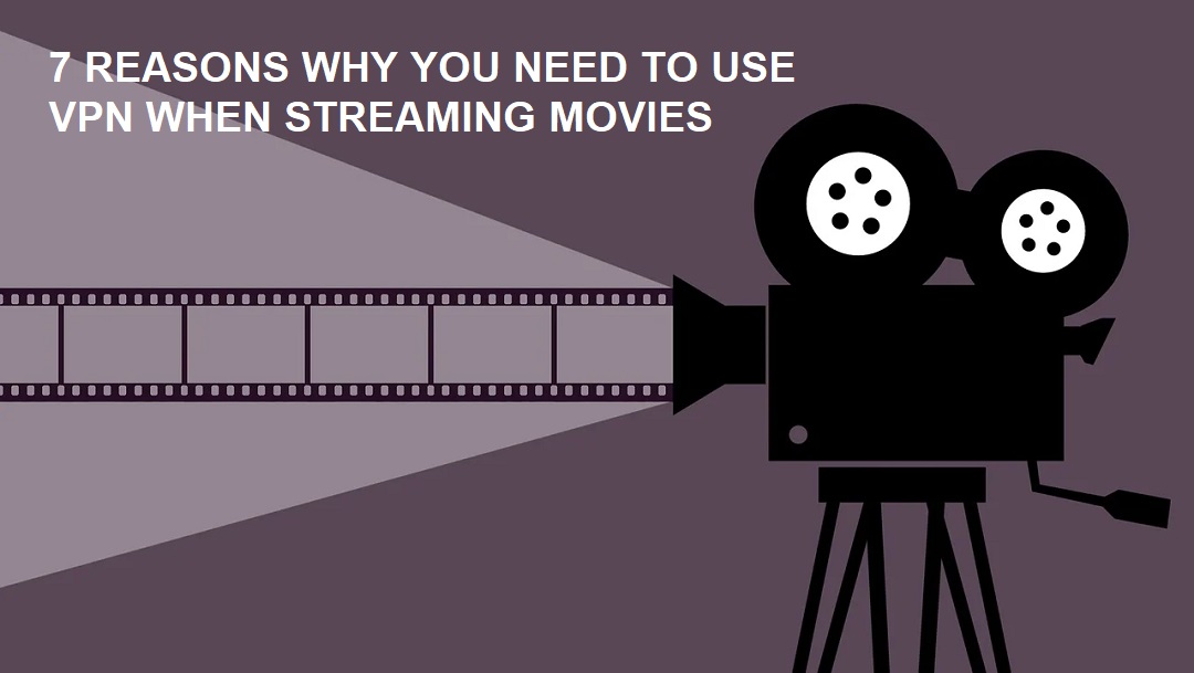 Use VPN while Streaming Movies