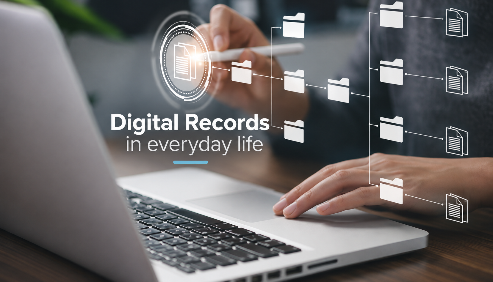 Why Digital Records Matter More as Technology Moves Into Everyday Life