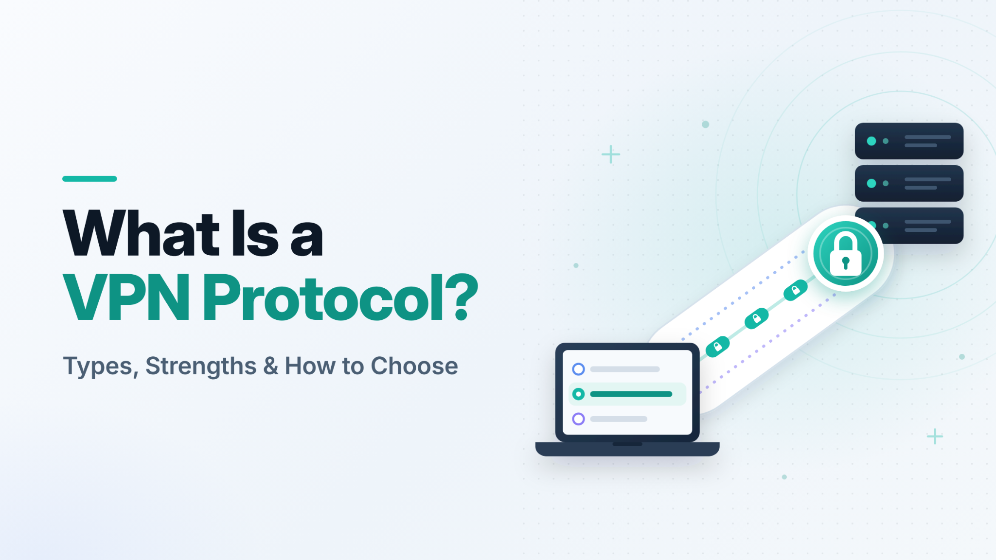 What Is a VPN Protocol? Types, Strengths & How to Choose