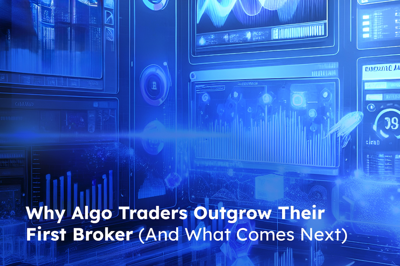Why Algo Traders Outgrow Their First Broker (And What Comes Next)