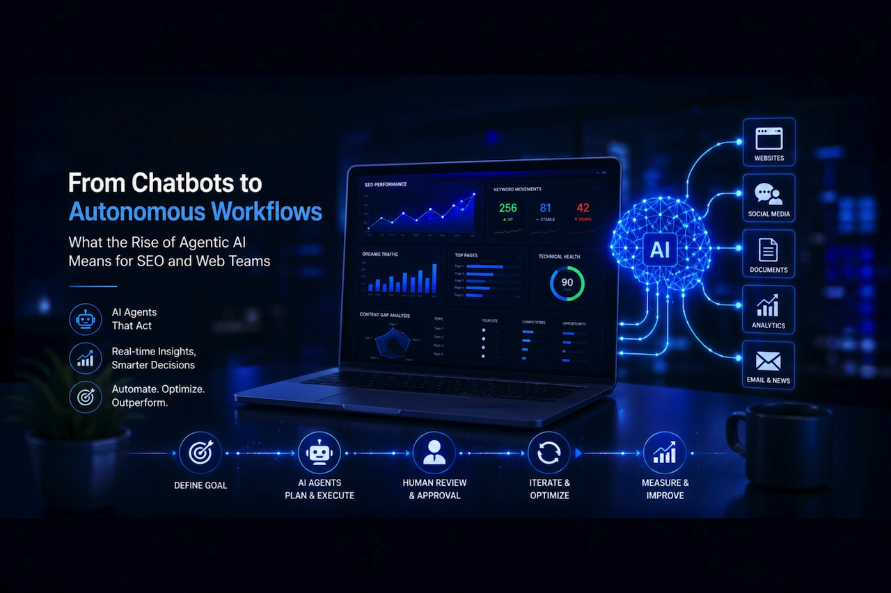 From Chatbots to Autonomous Workflows: What the Rise of Agentic AI Means for SEO and Web Teams